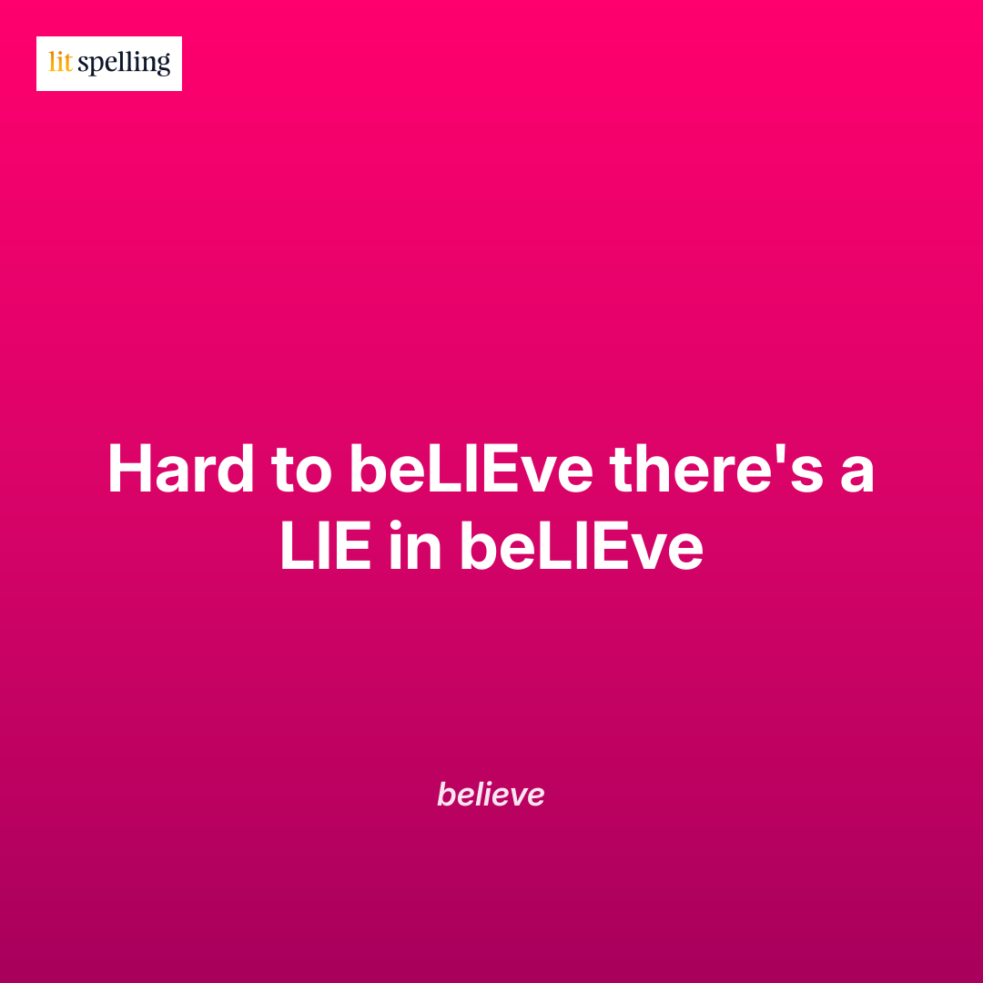 Spelling mnemonic for believe: Hard to beLIEve there's a LIE in beLIEve - memory trick to remember IE vs EI spelling