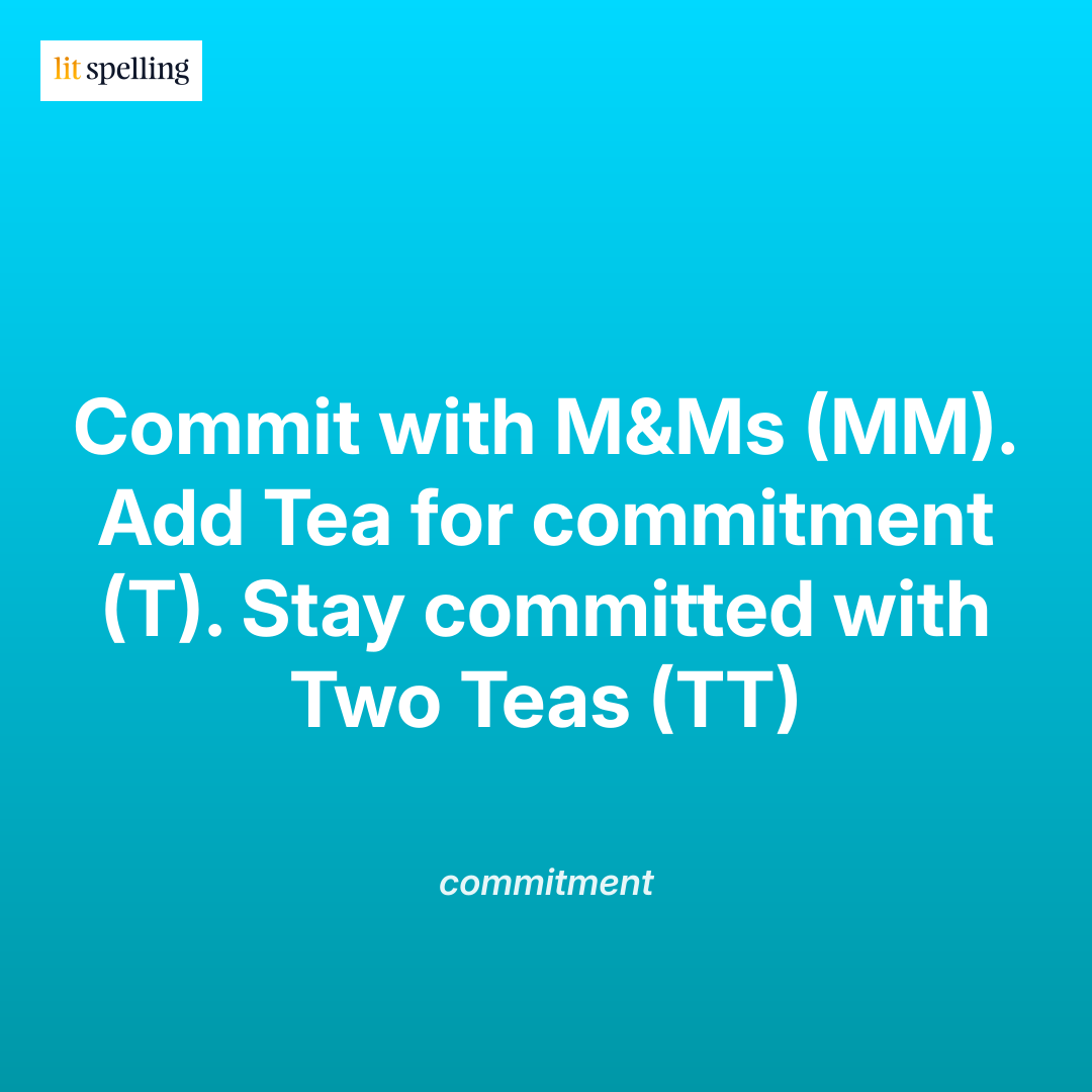 Spelling mnemonic for commitment: Commit with two M's (MM) - Make a commitment - memory trick to remember the correct spelling