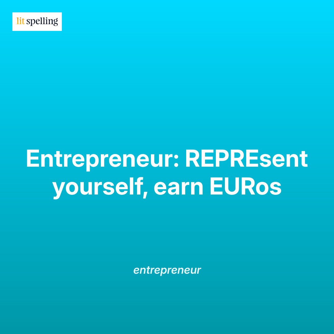 Spelling mnemonic for entrepreneur: ENTREpreneur: not ENTERpreneur - it's ENTRE (between) + pre + NEUR - memory trick to remember the correct spelling