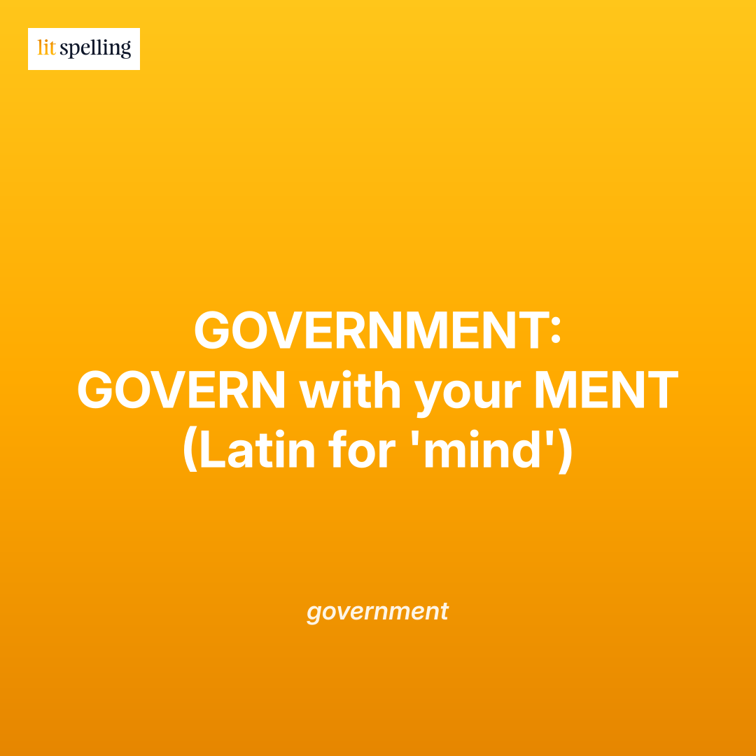 Spelling mnemonic for government: GOVERN with your MENT (Latin for 'mind') - memory trick to remember the N