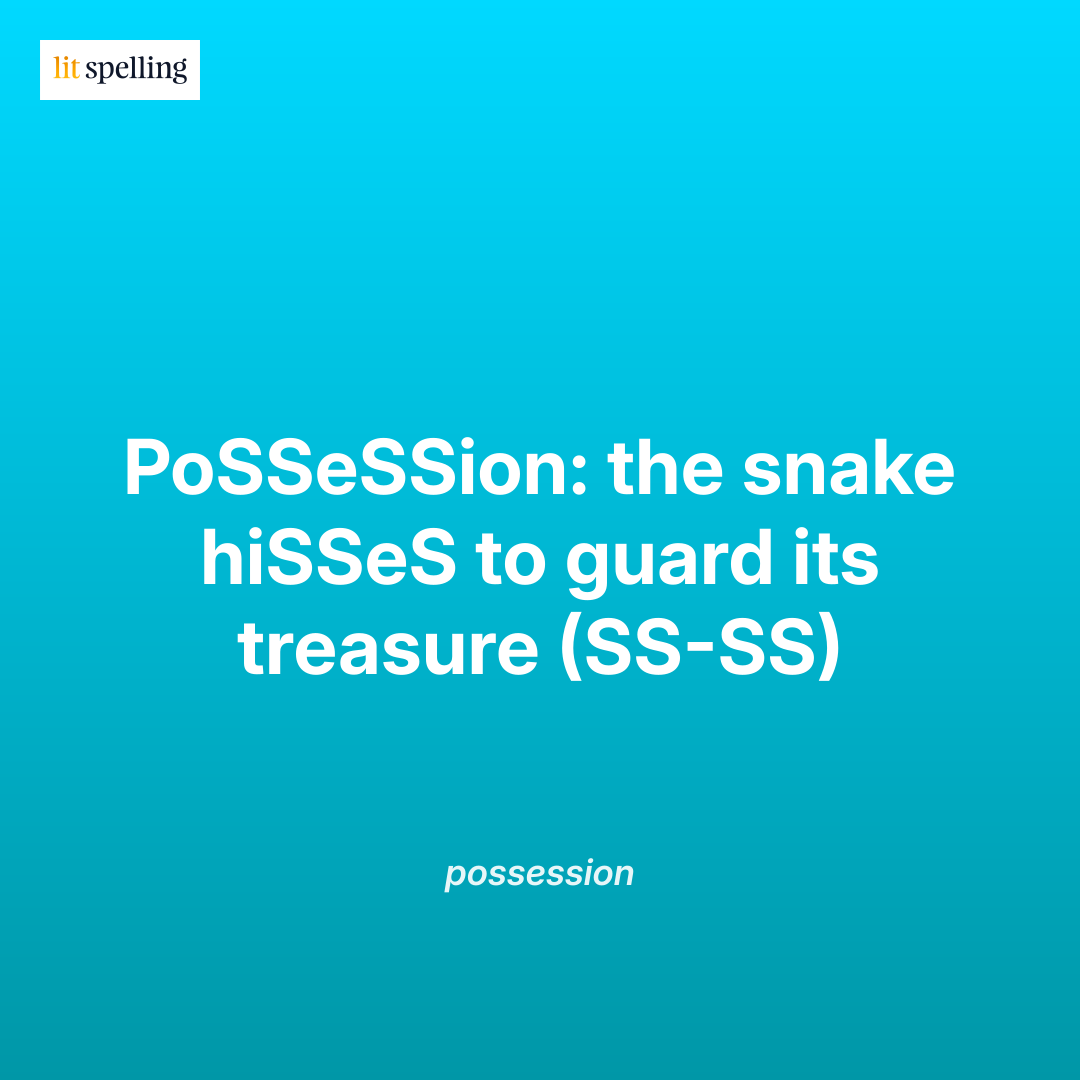 Spelling mnemonic for possession: PoSSeSSion: the Snake hiSSeS to guard its treasure (SS-SS) - memory trick to remember the correct spelling