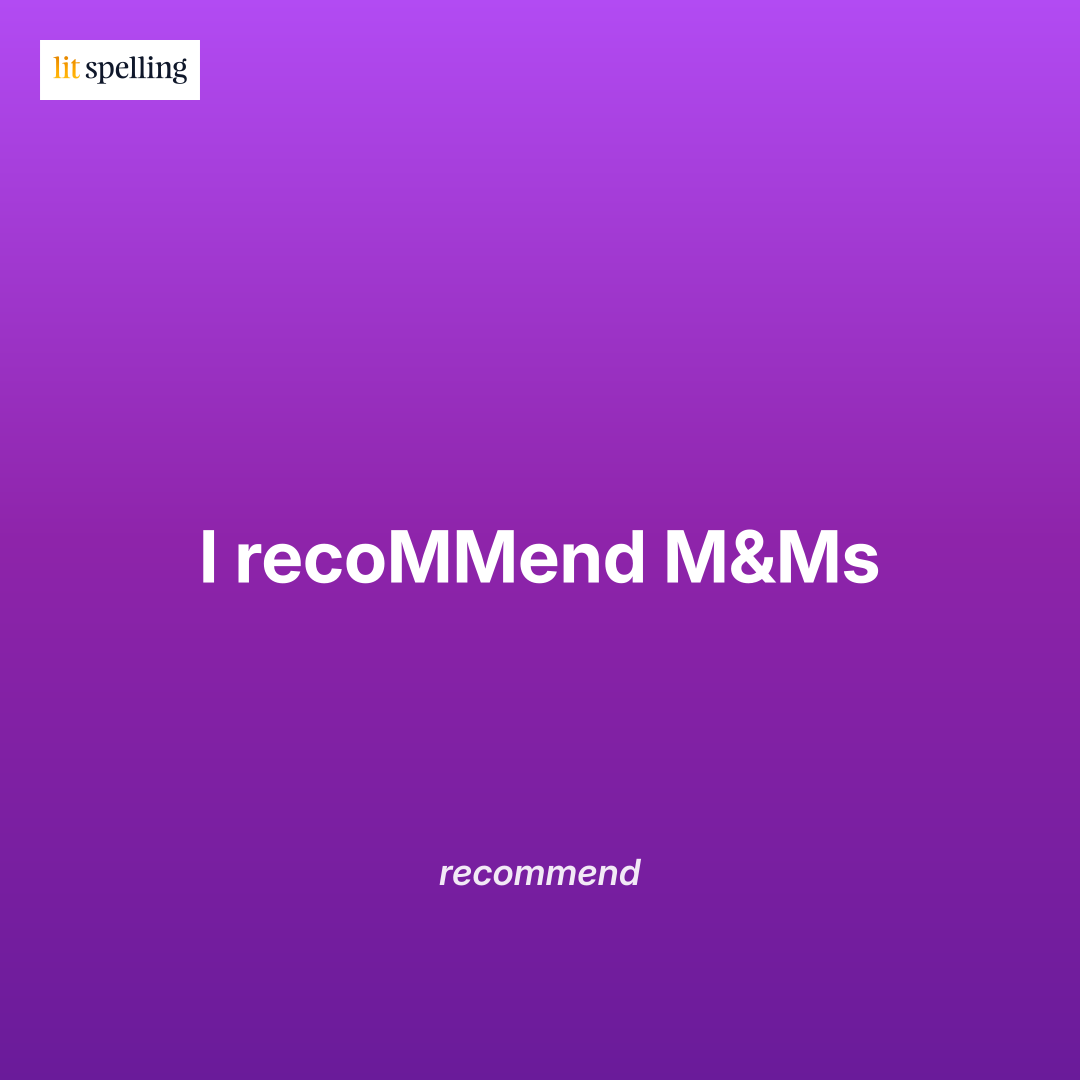 Spelling mnemonic for recommend: I recoMMend M&Ms - memory trick to remember MM double letters