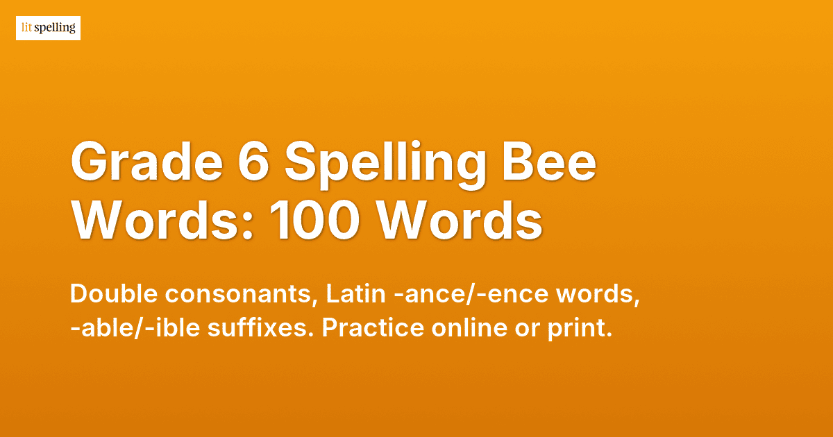 Grade 6 Spelling Bee Words: 100 Practice Words | Lit Spelling
