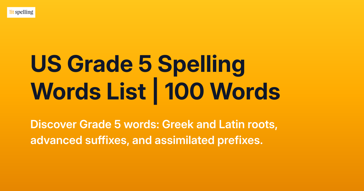 US Grade 5 Spelling Words — 100 Printable Words | Lit Spelling