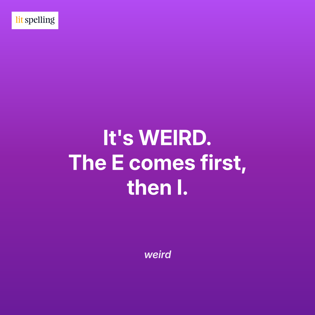 Mnemonic for spelling weird: It's WEIRD: the E comes first, then I
